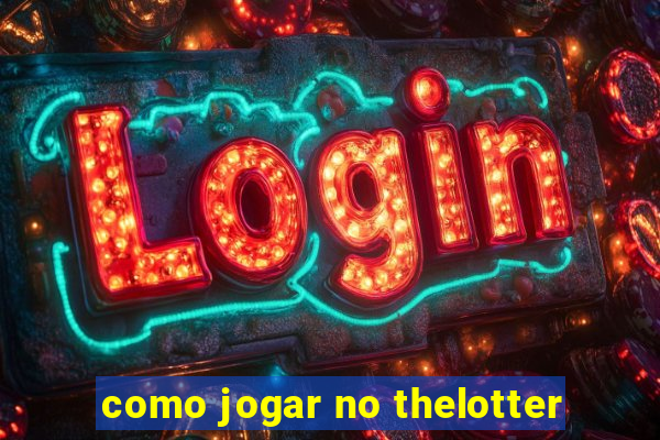 como jogar no thelotter